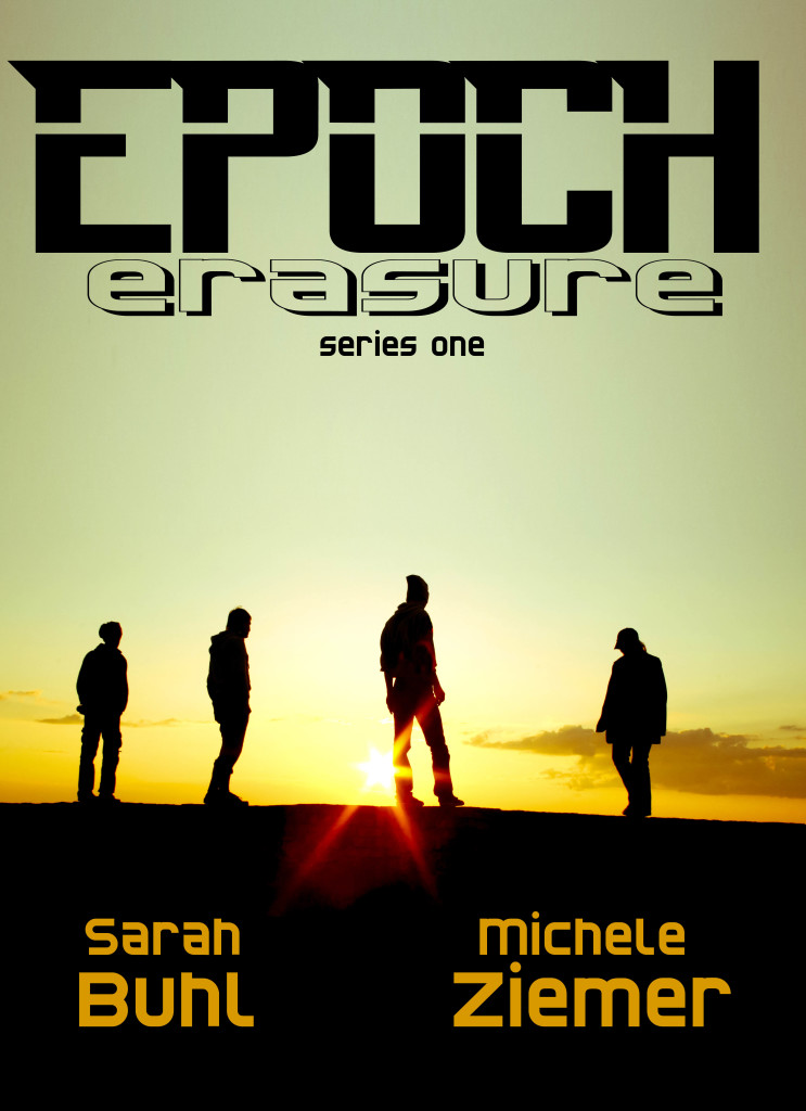 Epoch Erasure, the new serial novel by Sarah Buhl and Michele Ziemer